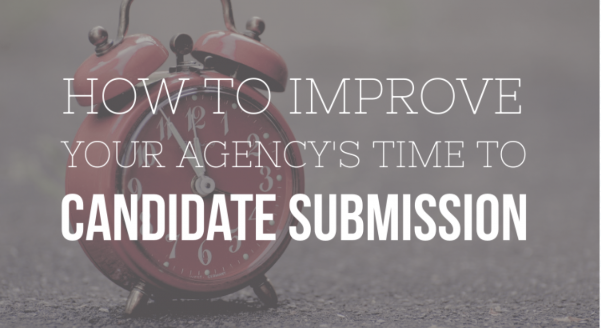 How to Improve Your Agency’s Time to Candidate Submission