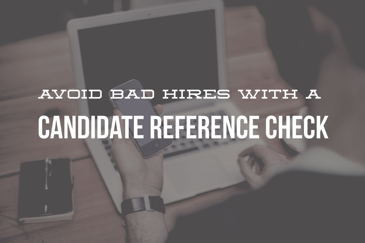Avoid Bad Hires with a Candidate Reference Check