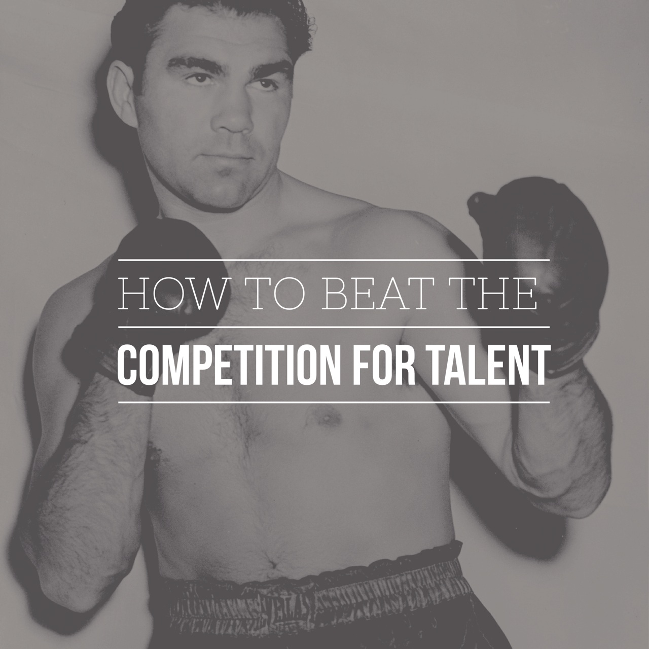 How to Beat the Competition for Talent