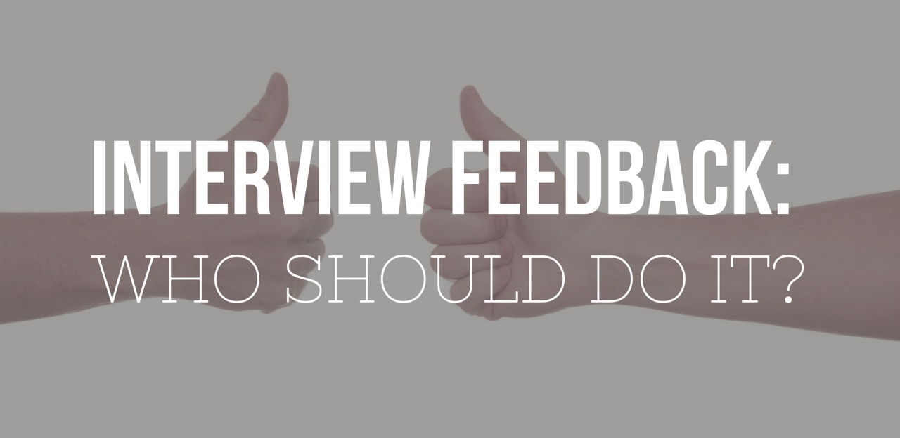 Interview Feedback: Who Should Do It?