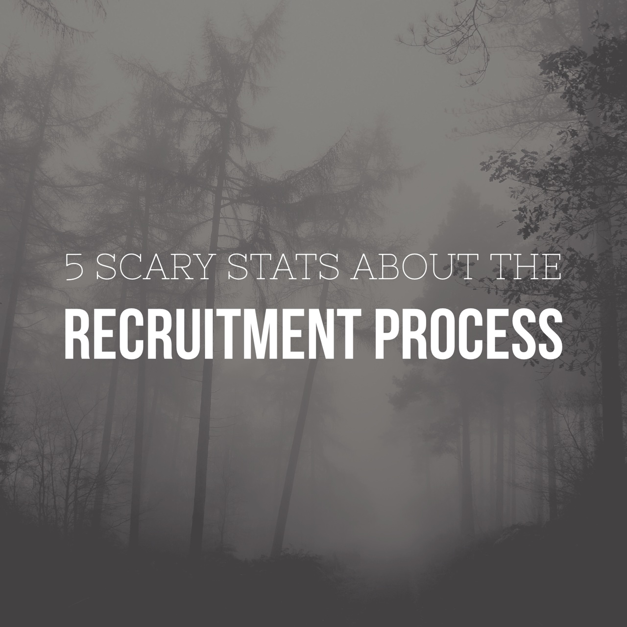 5 Scary Stats About the Recruitment Process [Infographic]
